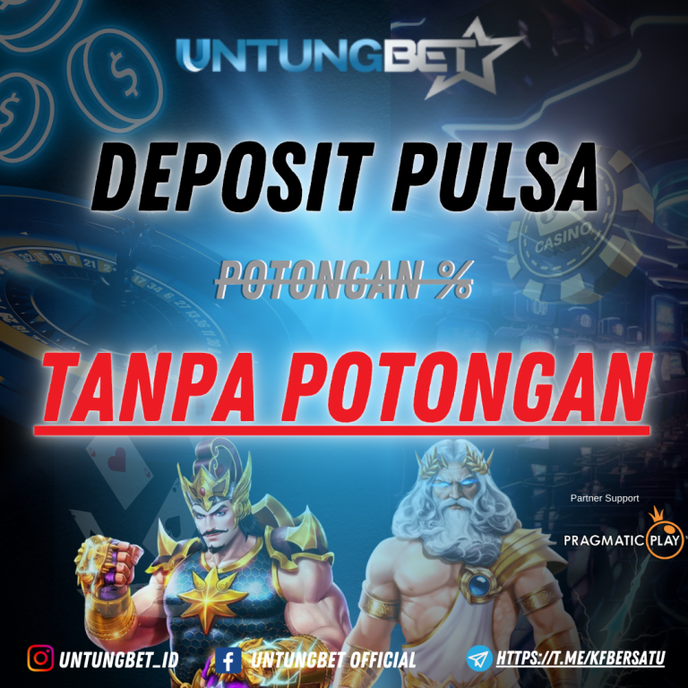 Deposit Untungbet Tanpa Potongan dengan Deposit Pulsa di Situs Untungbet